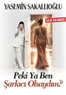 Yasemin Sakallıoğlu - Peki Ya Ben Şarkıcı Olsaydım