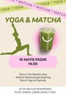 Yoga & Matcha Seremonisi: Ruhun Tadı, Bedenin Akışı