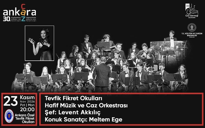 30. Uluslararası Ankara Caz Festivali -Tevfik Fikret Okulları Hafif Müzik ve Caz Orkestrası Şef: Levent Akkılıç | Konuk