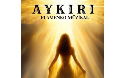 AYKIRI - Flamenko Müzikali
