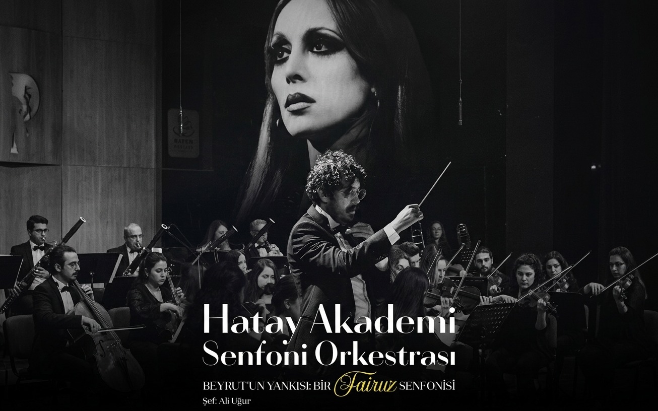 Hatay Akademi Senfoni Orkestrası Beyrut’un Yankısı: Bir Fairuz Senfonisi 