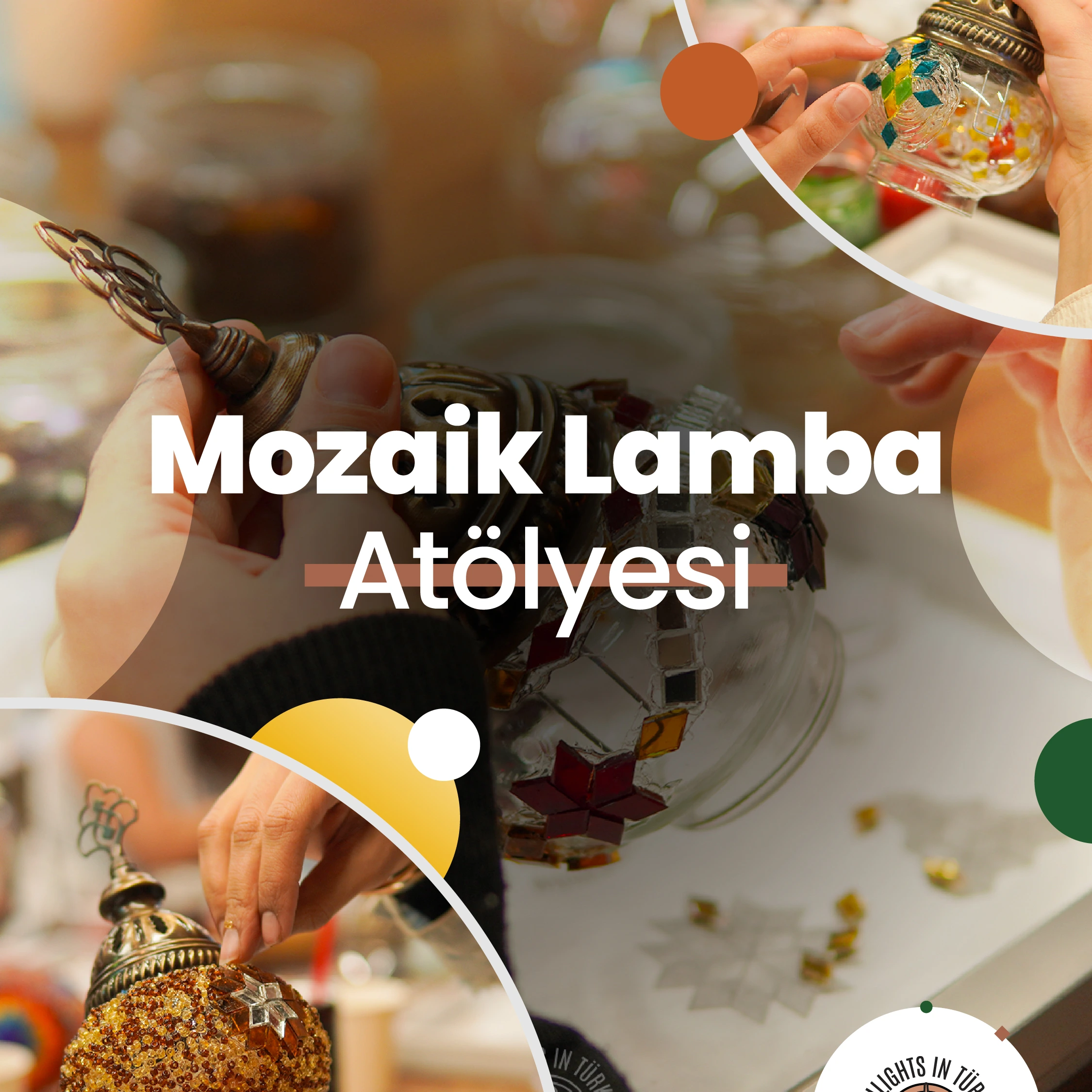 Highlights in Türkiye Workshop | Mozaik Lamba Atölyesi