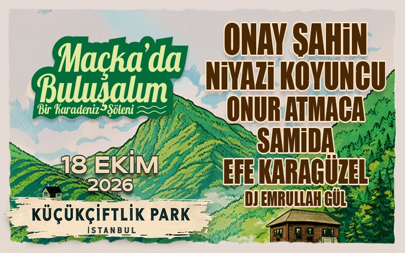 Maçka'da Buluşalım: Bir Karadeniz Şöleni, 18 Ekim 2026, KüçükÇiftlik Park, İstanbul konser afişi