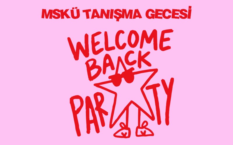 MSKÜ Tanışma Gecesi: Welcome Back Party