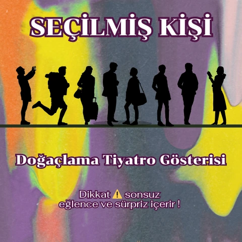 Seçilmiş Kişi - Doğaçlama Gösterisi